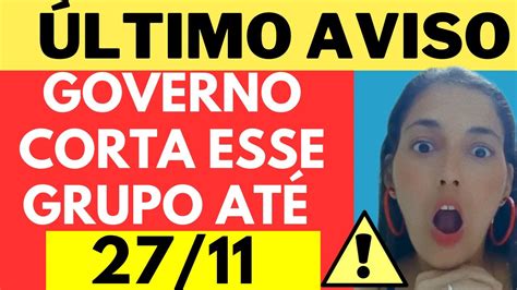 Ltimo Aviso Governo Faz Comunicado De Corte Definitivo Para Esse