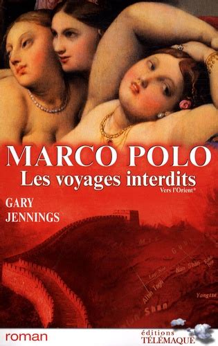 Marco Polo Les Voyages Interdits Tome 1 Vers De Gary Jennings