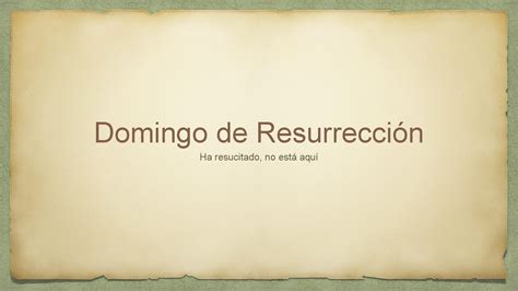 Domingo De Resurreccin Ha Resucitado No Est Aqu