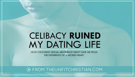 Celibacy Ruined My Dating Life Unfit Christian