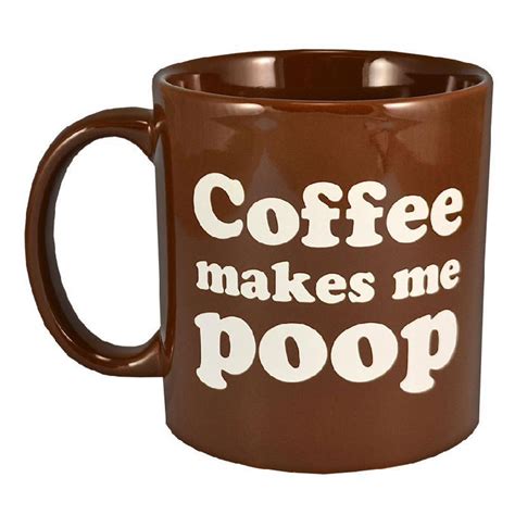 Coffee Makes Me Poop Ceramic Drinking Mug 22oz