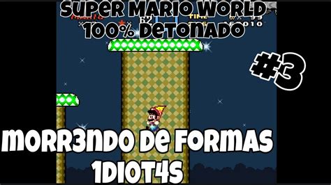 Super Mario World Detonado Morrendo De Formas Idiotas Youtube