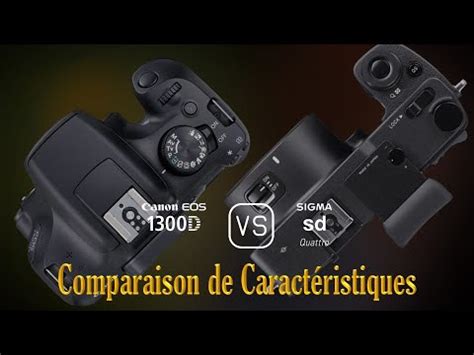 Canon EOS 1300D Vs Sigma Sd Quattro Une Comparaison De