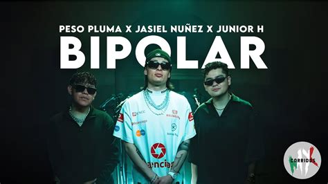 BIPOLAR PESO PLUMA JASIEL NUÑEZ JUNIOR H Letra Lyric YouTube