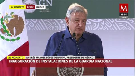 En Jalisco Amlo Inaugura Instalaciones De La Guardia Nacional Grupo