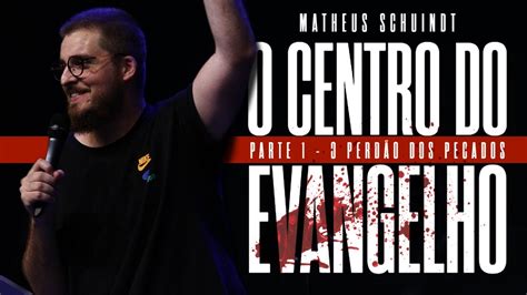 O Centro Do Evangelho Matheus Schuindt Youtube