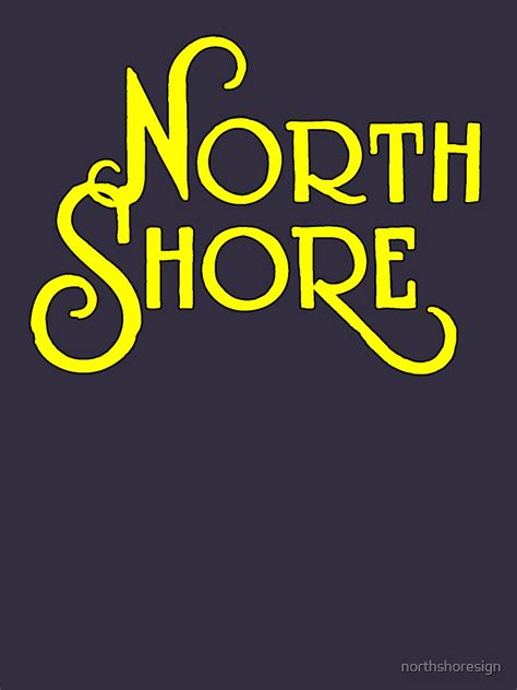 North Shore T Shirt By Northshoresign Redbubble