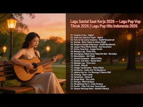 lagu santai  kerja  lagu pop viral tiktok  lagu pop