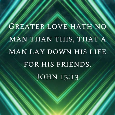 John Greater Love Hath No Man Than This That A Man Lay Down His