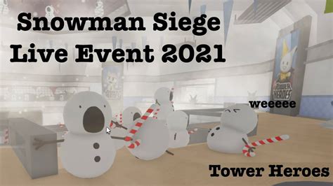 Tower Heroes Snowman Siege Live Event 2021 Roblox Th Youtube