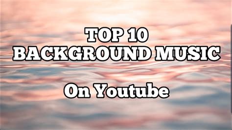 Top 10 Background Music Most Popular On Youtube Non Copyrighted