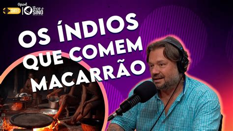 OS ÍNDIOS QUE COMEM MACARRÃO TOCA O SINO SACRISTÃO podcast