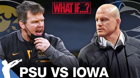 Breaking Down Penn State Vs Iowa Dual What If They Wrestled This Year