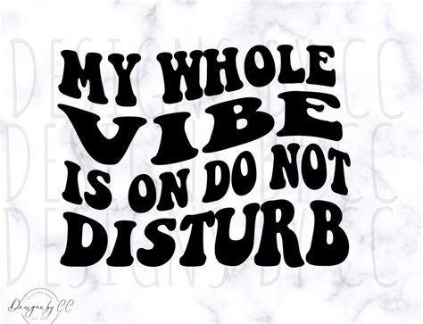 My Whole Vibe Is On Do Not Disturb Svg Good Vibes Png Trendy Svg