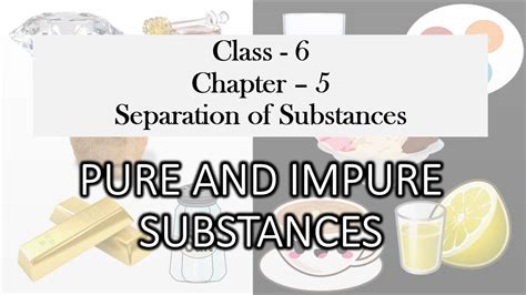 Pure And Impure Substances Chapter Separation Of Substances