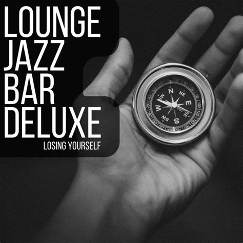 Losing Yourself Album By Lounge Jazz Bar Deluxe Spotify