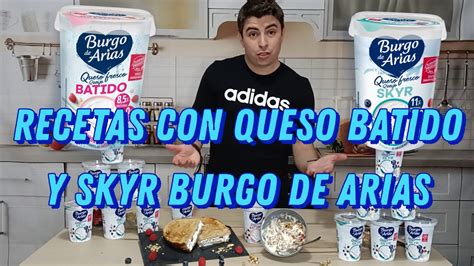 RECETAS Con QUESO FRESCO BATIDO BURGO DE ARIAS QUESO FRESCO BATIDO Y