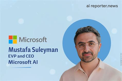 Mustafa Suleyman: Leading Microsoft AI into the Future I AI Reporter ...