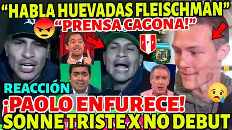 Paolo Guerrero Furioso Insult A Prensa Desahueva A Fleischman Sonne