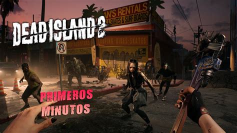 Dead Island 2 Primeros Minutos PC Steam YouTube