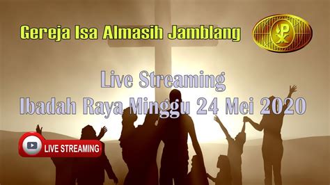 Live Streaming Ibadah Raya Minggu Mei Gia Jamblang Youtube