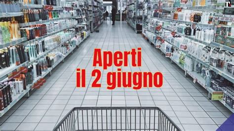 Supermercati Aperti Il 2 Giugno 2023 Orari Di Apertura E Chiusura