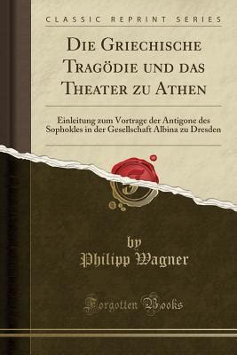 Griechische Tragödie Und Das Theater Zu Athen Einleitung Zum