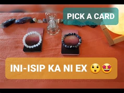 PICK A CARD Ano Ang Iniisip O Nararamdaman Ngayon Ng EX Mo Para Sayo