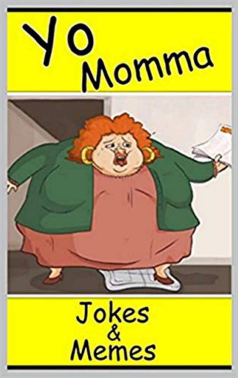 Yo Momma Jokes Epic Yo Mama Menes And Jokes By Donce Memes Rigby Goodreads