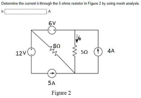 SOLVED Determine The Current Io Through The Ohms Resistor In Figure 2