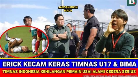 Erick Beri Kecaman Keras Timnas U Bima Di Semprot Erick Tak Mau