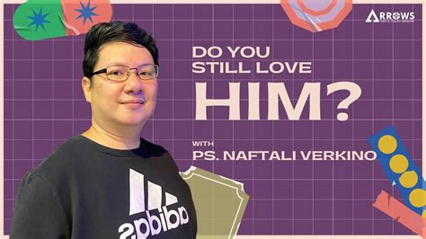 Do You Still Love Him Cdc Arrows Onsite Service Ps Naftali