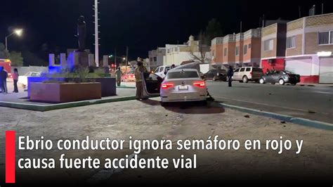 Ebrio Conductor Ignora Sem Foro En Rojo Y Causa Fuerte Accidente Vial