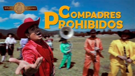 Compadres Prohibidos Grupo Guango Ricardo Peralta YouTube