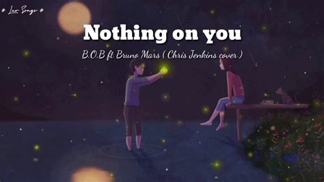 Nothing On You Bob Ft Bruno Mars Chris Jenkins Cover Vietsub