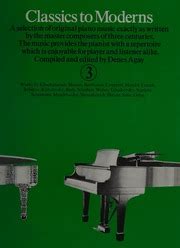 Classics to moderns : a selection of original piano music exactly as ...