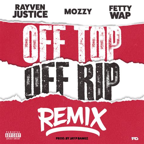 Off Top Off Rip Remix Feat Mozzy Fetty Wap Single By Rayven