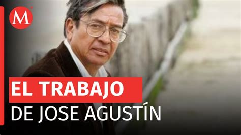 Director De Laberinto Lamenta La Muerte Del Escritor José Agustín Youtube