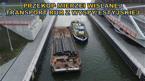 Przekop Mierzei Wi Lanej Transport Rur Z Wyspy Estyjskiej