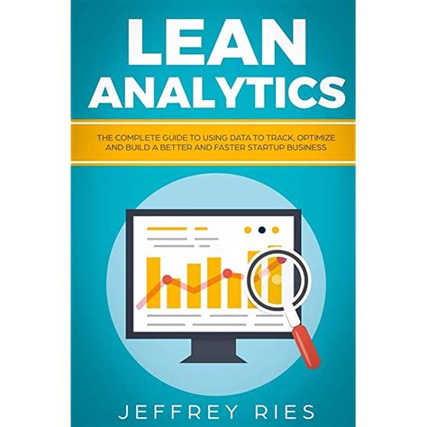 Buy Lean Analytics The Complete Guide To Using Data To Track Optimize