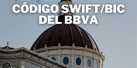 Cuál es el código SWIFT y BIC del banco BBVA