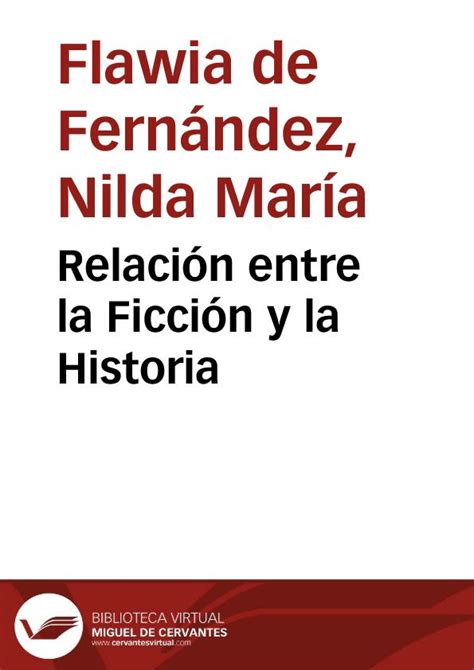 Relación Entre La Ficción Y La Historia Biblioteca Virtual Miguel De Cervantes