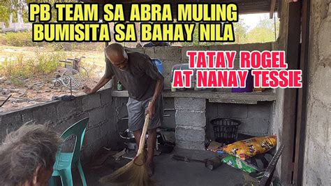 Pb Team Sa Abra Muling Bumisita Sa Bahay Nila Tatay Rogel At Nanay