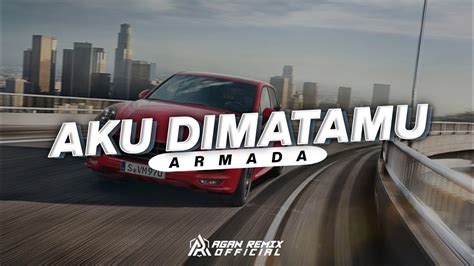 DJ AKU DIMATAMU ARMADA APAKAH AKU SEJAHAT ITU DIMATAMU AGAN