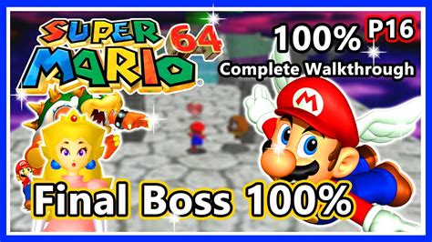 Super Mario 64 N64 100 Complete Walkthrough Part 16 Final Boss