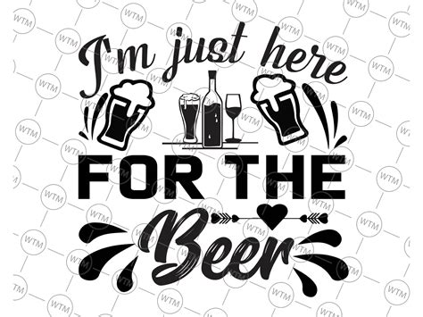 I M Just Here For The Beer Craft Beer Svg Png Digital Cut File Iron On Transfer Clear Crella