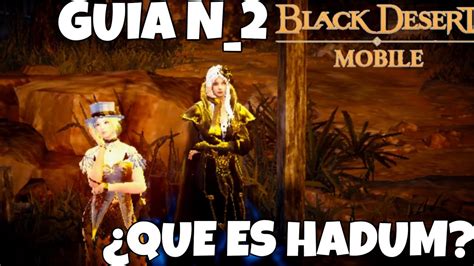 Guia N Todo Lo Que Debes Saber Sobre Hadum Black Desert Mobile