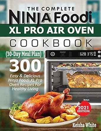 The Complete Ninja Foodi Xl Pro Air Oven Cookbook Easy Delicious