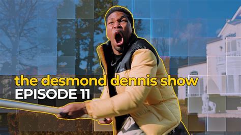 The Desmond Dennis Show Episode Youtube