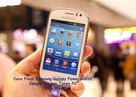 Cara Flash Samsung Galaxy Fame S6810 Dengan PC Dan Tanpa PC 100 Work